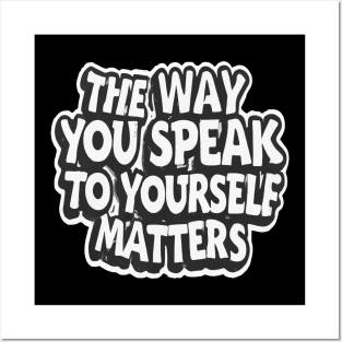 The way you speak to yourself matters Posters and Art